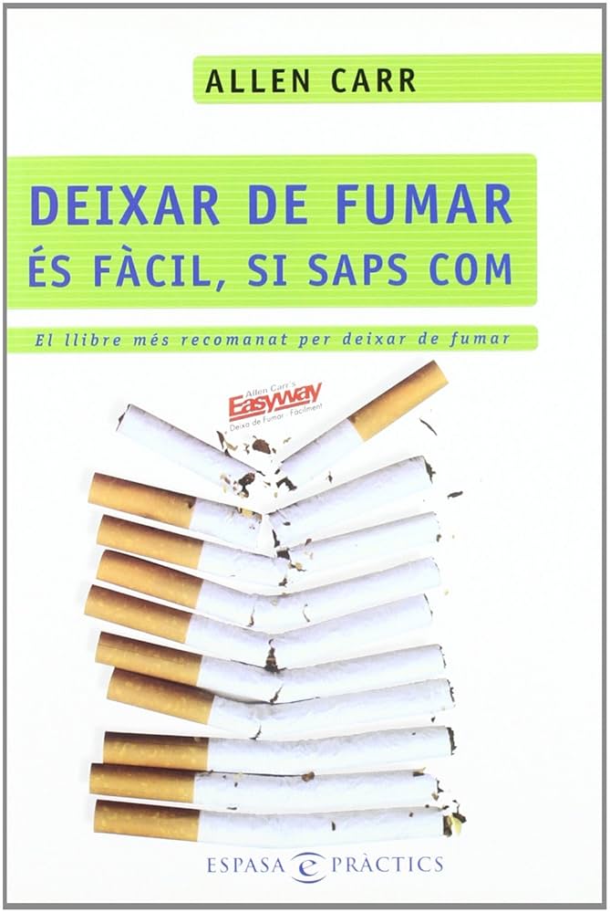 Deixar de fumar és fàcil si saps com / Allen Carr ; [traducció: Àlex Gombau i Arnau]