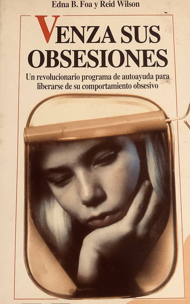 Venza sus obsesiones / Edna B. Foa y Reid Wilson ; traducción de Delia Mateovich