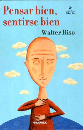 Pensar bien, sentirse bien / Walter Riso