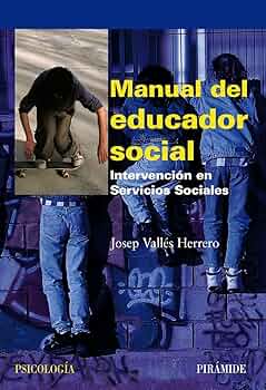 Manual del educador social : intervención en servicios sociales / Josep Vallés Herrero 