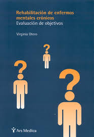 Rehabilitación de enfermos mentales crónicos : evaluación de objetivos / Virginia Otero