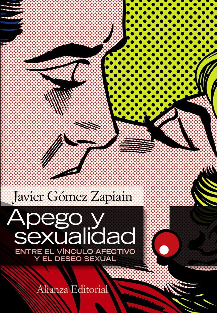 Apego y sexualidad : entre el vínculo afectivo y el deseo sexual / Javier Gómez Zapiain