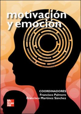 Motivación y emoción / coordinadores Francisco Palmero, Francisco Martinez Sánchez ; Juan Antonio Huertas ... [et al.]