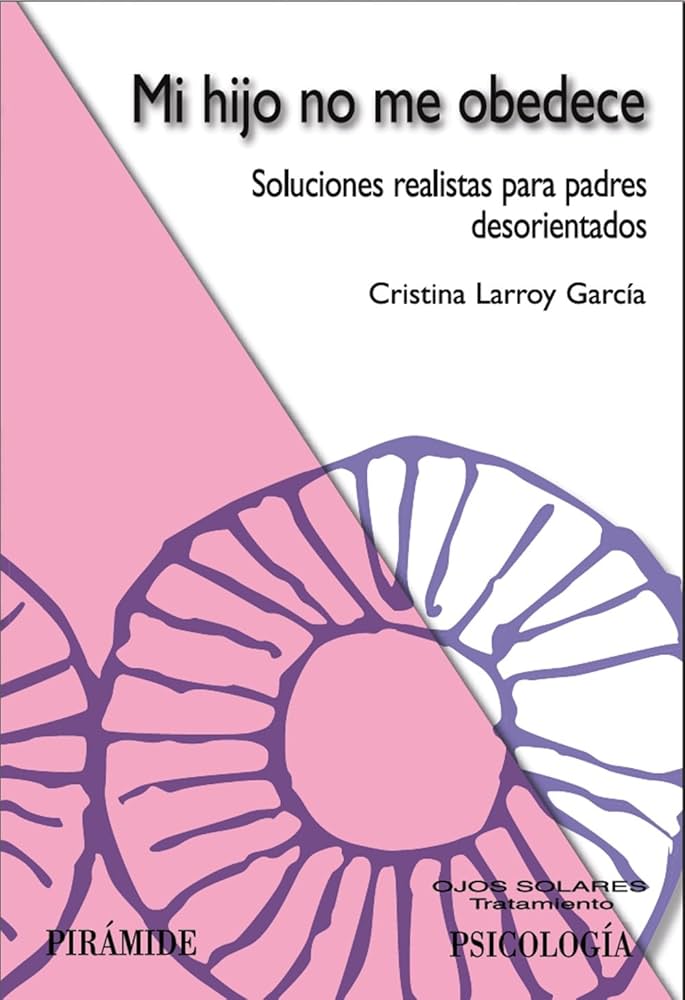  Mi Hijo no me obedece : soluciones realistas para padres desorientados /  Cristina Larroy García