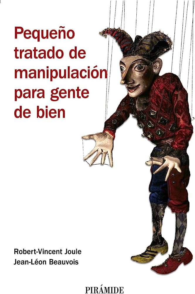 Pequeño tratado de manipulación para gente de bien / Robert-Vincent Joule, Jean León Beauvois