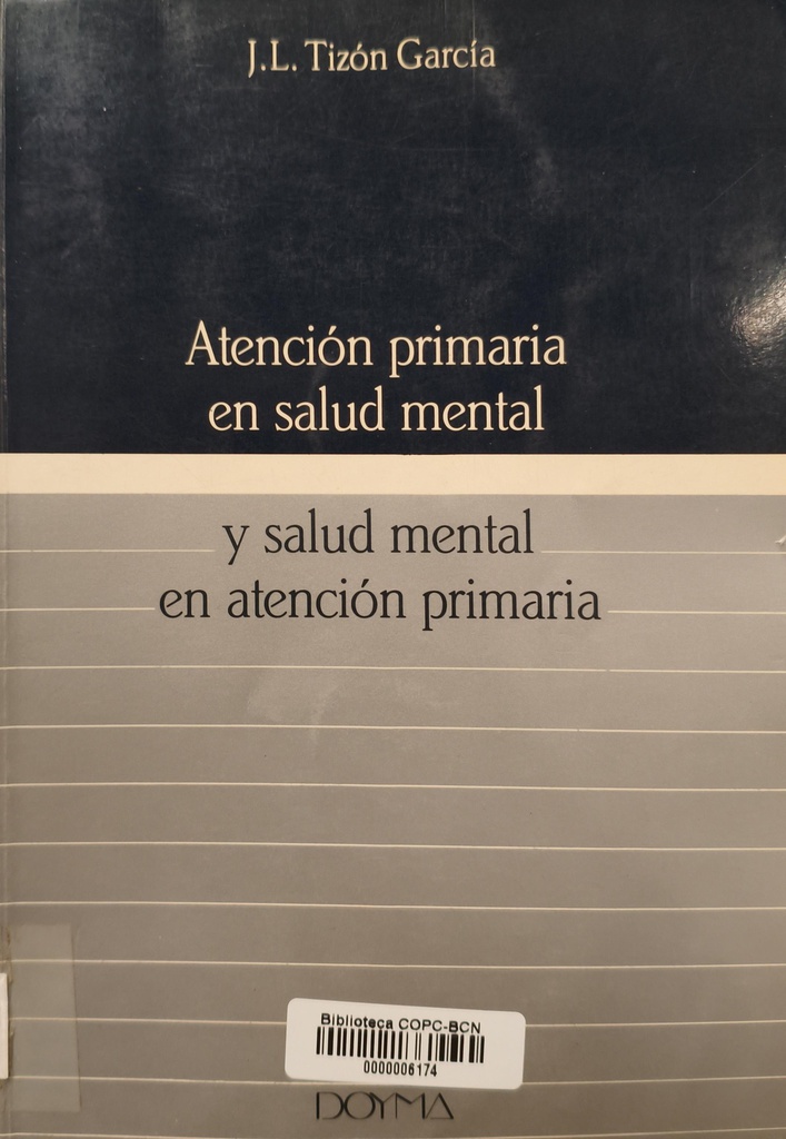 Atención primaria en salud mental y salud mental en atención primaria / J.L. Tizón García 