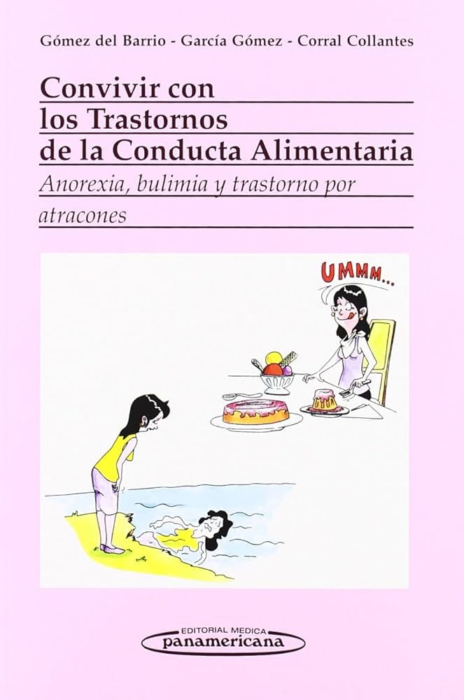  Convivir con los Trastornos de la Conducta Alimentaria : anorexia, bulimia y trastorno por atracones / José Andrés Gómez del Barrio, María del Castañar García Gómez, Luis Pablo Corral Collantes