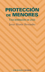 Protección de menores : una institución en crisis / Javier Martín Hernández 