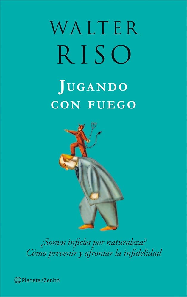 Jugando con fuego : ¿somos infieles por naturaleza? : cómo prevenir y afrontar la infidelidad / Walter Riso 
