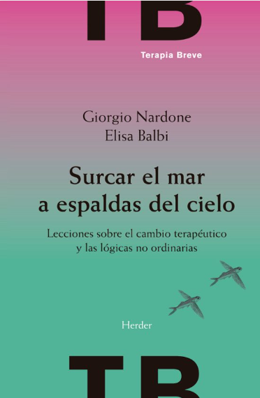 Surcar el mar sin que el cielo lo sepa / Giorgio Nardone y Elisa Balbi ; traducción : Jordi Bargalló Chaves ; revisión: Adela Resurrección Castillo