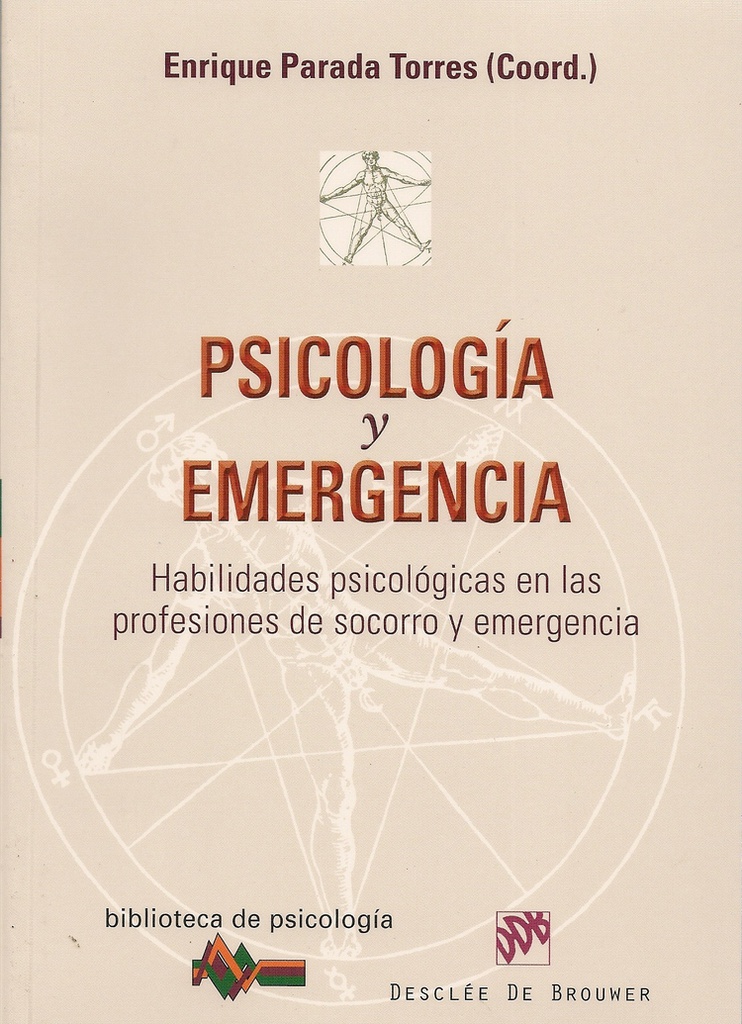 Psicología y emergencia : habilidades psicológicas en las profesiones de socorro y emergencia / Enrique Parada Torres (coord.) 