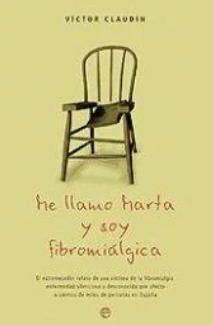 Me llamo Marta y soy fibromiálgica : el estremecedor relato de una víctima de la fibromialgia, enfermedad silenciosa y desconocida que afecta a cientos de miles de personas en España / Víctor Claudín