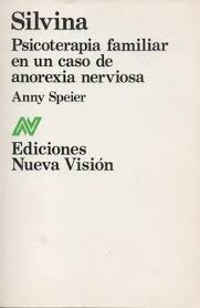 Silvina : psicoterapia familiar en un caso de anorexia nerviosa / Anny Speier 