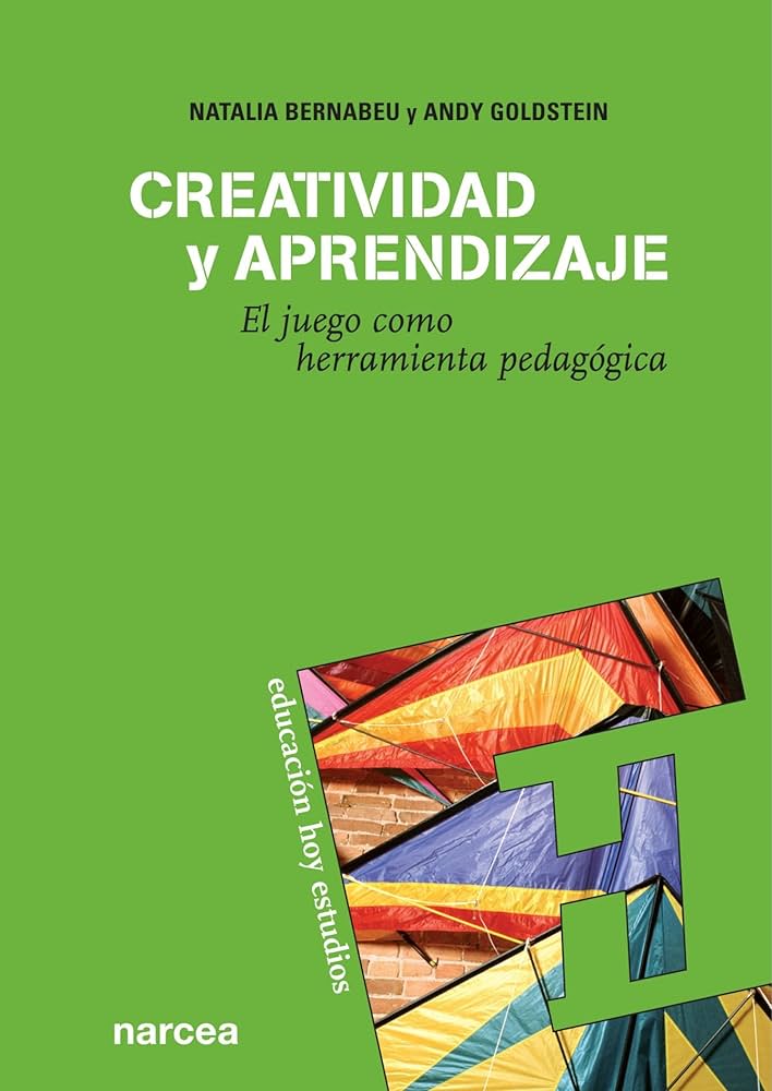 Creatividad y aprendizaje : el juego como herramienta pedagógica / Natalia Bernabeu y Andy Goldstein