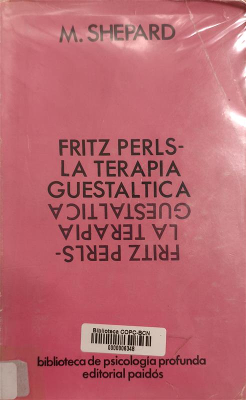 Fritz Perls la terapia guestaltica / Marti Shepard ; [versión castellana de Luis Justo]