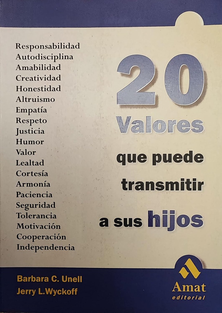 20 valores que puede transmitir a sus hijos / Barbara C. Unell, Jerry L. Wyckoff ; [traducción: Helena Zalazar]