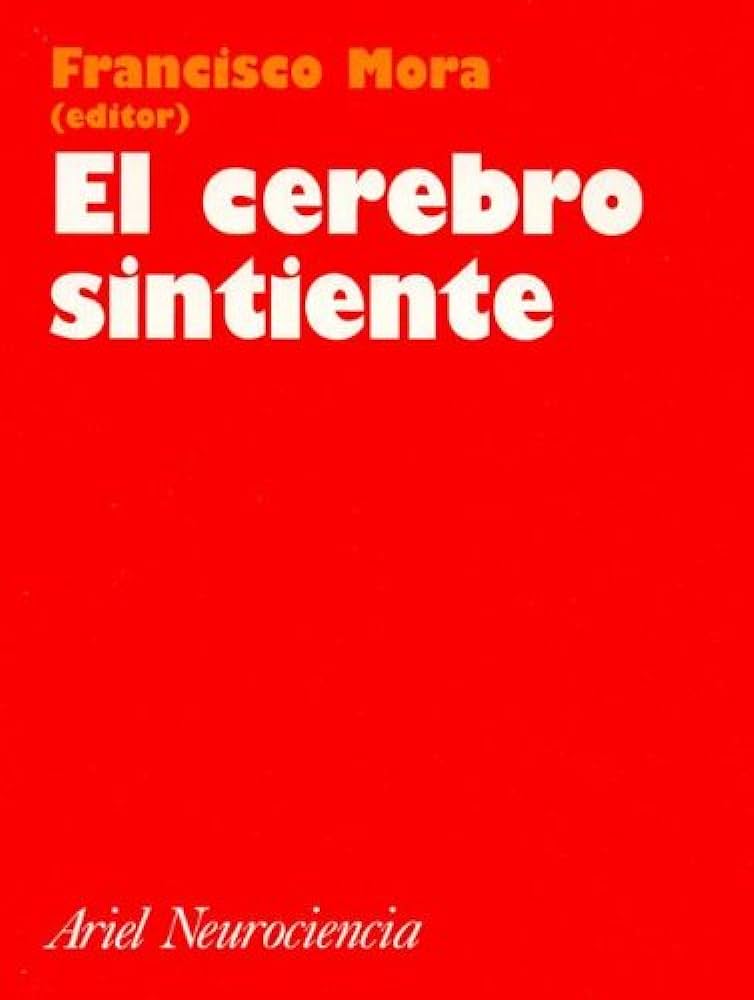 El Cerebro sintiente / Francisco Mora, ed.