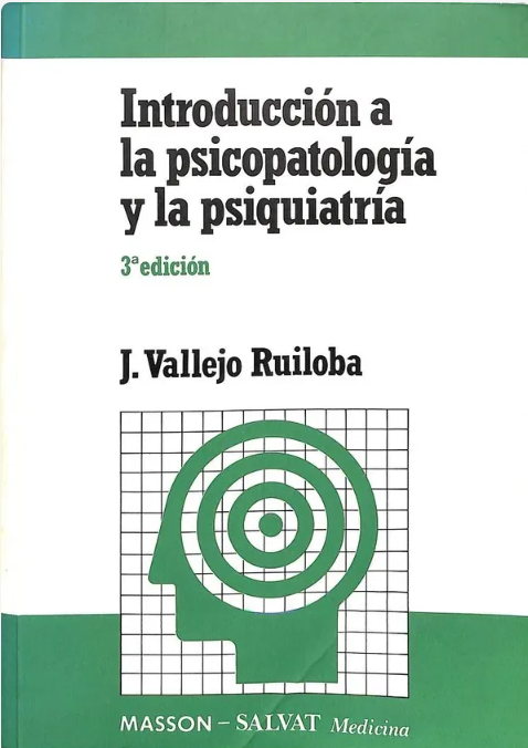 Introducción a la psicopatología y la psiquiatría : preguntas-respuestas : sistema de autoevaluación / J. Vallejo Ruiloba
