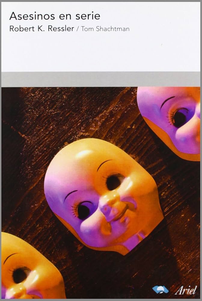 Asesinos en serie / Robert K. Ressler, Tom Shachtman