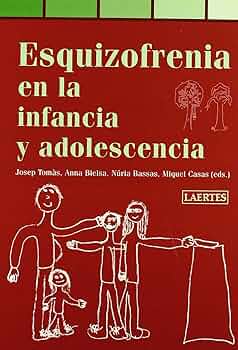 Esquizofrenia en la infancia y adolescencia / editores: Josep Tomàs ... [et al.]
