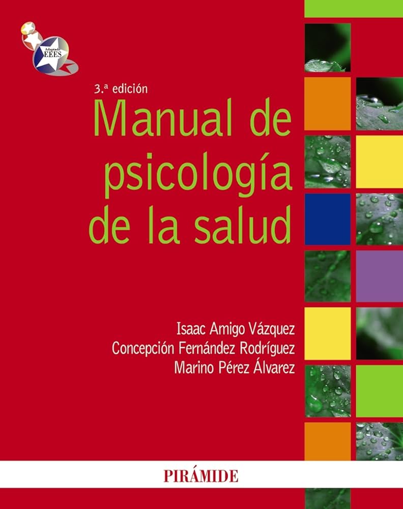 Manual de psicología de la salud / Isaac Amigo Vázquez, Concepción Fernández Rodríguez, Marino Pérez Álvarez 
