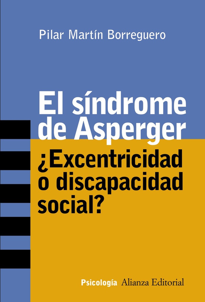 El Síndrome de Asperger : ¿excentricidad o discapacidad social? / Pilar Martín Borreguero 