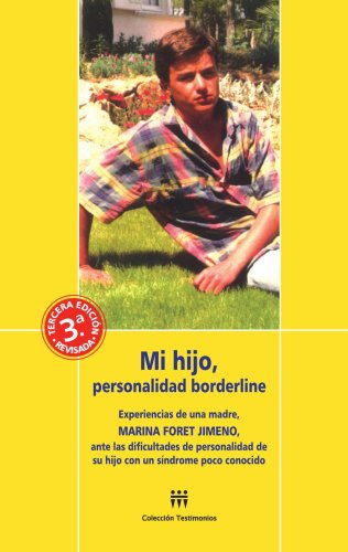 Mi hijo, personalidad borderline / experiencias de una madre, Marina Foret Jimeno, ante las dificultades de personalidad de su hijo con un síndrome poco conocido