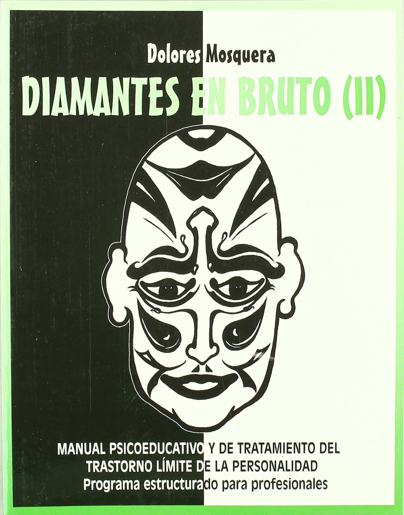 Diamantes en bruto II : manual psicoeducativo y de tratamiento del trastorno límite de la personalidad : programa estructurado para profesionales / Dolores Mosquera