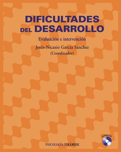Dificultades del desarrollo: evaluación e intervención / Jesús-Nicasio García Sánchez, coordinador 