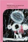 Mediaciones terapéuticas y psicosis infantil / Anne Brun ; traducción de María Pons Irazazábal 