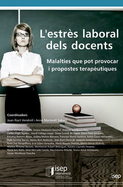 L'Estrès laboral dels docents : malalties que pot provocar i propostes terapèutiques / Joan Riart i Ana [i.e., Anna) Martorell (coord.)