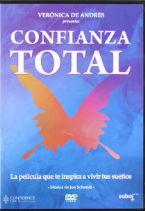 Confianza total cómo superar el miedo con el poder del amor / una película creada por Verónica de Andrés, Florencia Andrés, Lucas Palmero