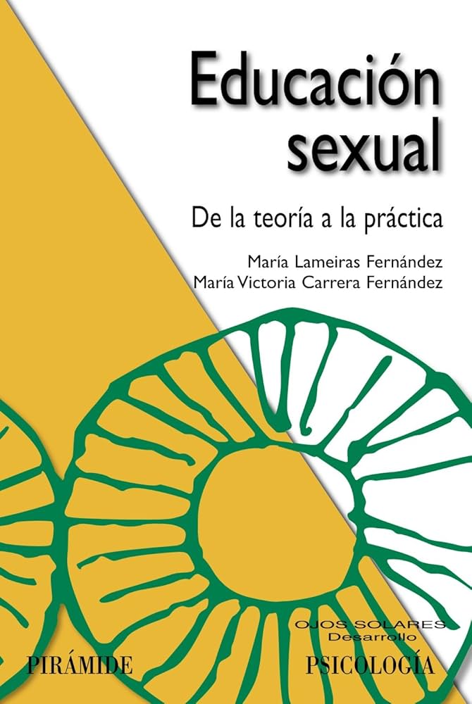 Educación sexual : de la teoría a la práctica / María Lameiras Fernández, María Victoria Carrera Fernández