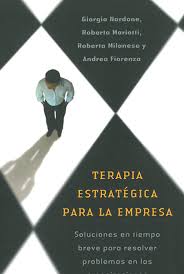 Terapia estratégica para la empresa : soluciones en tiempo breve para resolver problemas en las organizaciones / Giorgio Nardone ... [et al.] ; [traducción: Jordi Bargalló]