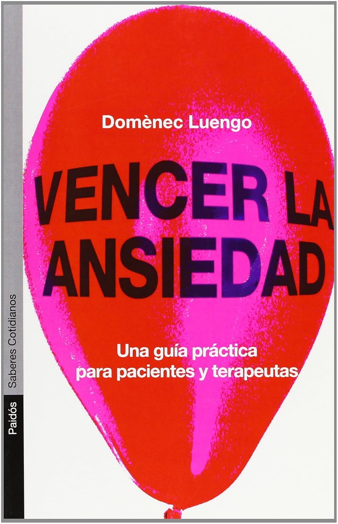 Vencer la ansiedad : una guía práctica para pacientes y terapeutas / Domènec Luengo Ballester 