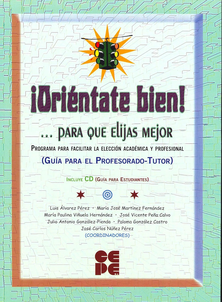 !Oriéntate bien... para que elijas mejor : programa para facilitar la elección académica y profesional (guía para el profesorado-tutor) / coordinadores, Luis Álvarez Pérez ... [et al.]  