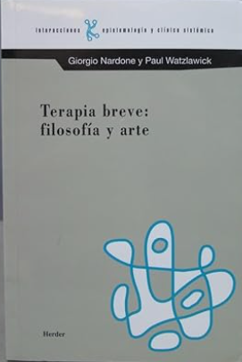 Terapia breve : filosofía y arte / Giorgio Nardone y Paul Watzlawick [compiladores] ; traducción de Antonio Martínez Riu