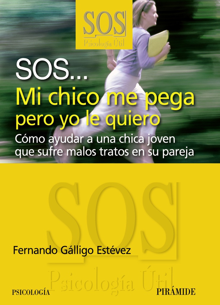 SOS... Mi chico me pega pero yo le quiero :  cómo ayudar a una chica joven que sufre malos tratos en su pareja / Fernando Gálligo Estévez 