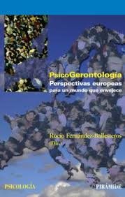 PsicoGerontología : perspectivas europeas para un mundo que envejece / directora, Rocío Fernández-Ballesteros