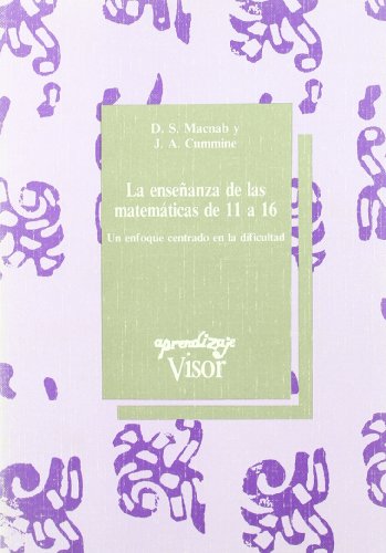La Enseñanza de las matemáticas de 11 a 16 : un enfoque centrado en la dificultad / D.S. Macnab y J.A. Cummine ; traducción: Carlos Maza Gómez