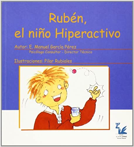 Rubén, el niño hiperactivo / autor: E. Manuel García Pérez ; ilustraciones: Pilar Rubiales