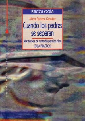 Cuando los padres se separan : alternativas de custodia para los hijos (guía práctica) / Marta Ramírez González 