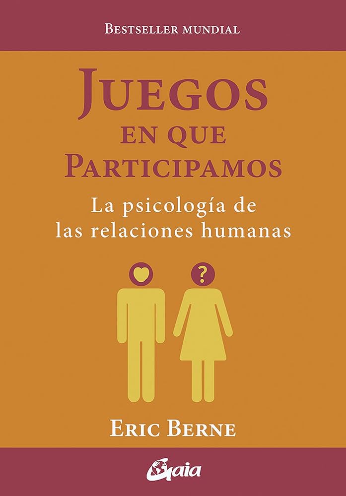 Juegos en que participamos : [la psicología de las relaciones humanas] / Eric Berne ; [traductor: Daniel Menezo García]