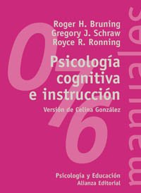 Psicología cognitiva e instrucción / Roger H. Bruning, Gregory J. Schraw, Royce R. Ronning ; versión de Celina González