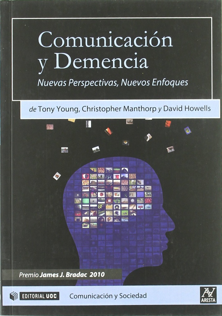 Comunicación y demencia : nuevas perspectivas, nuevos enfoques / por Tony Young, Christopher Manthorp y David Howells