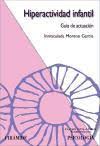 Hiperactividad infantil : guía de actuación / Inmaculada Moreno García
