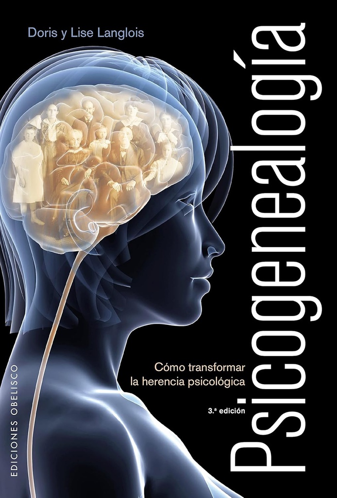Psicogenealogía : cómo transformar la herencia psicológica / Doris Langlois, Lise Langlois ; [traducción: Pilar Guerrero]