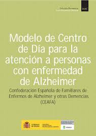 Modelo de Centro de Día para la atención a personas con enfermedad de Alzheimer