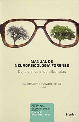 Manual de neuropsicología forense : de la clínica a los tribunales / Adolfo Jarne y Álvaro Aliaga (comps.)