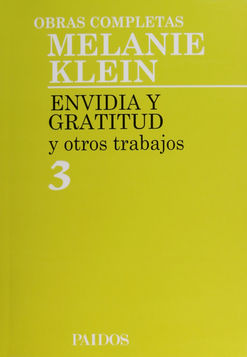 Envidia y gratitud y otros trabajos / Melanie Klein ; [traducción de V. S. de Campo ... [et al.]]